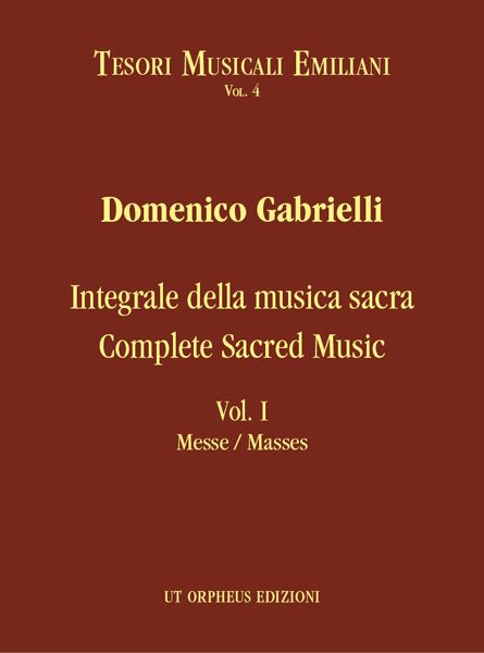 Integrale Della Musica Sacra = Complete Sacred Music, Vol. I : Masses / Ed. Elisabetta Pasquini.