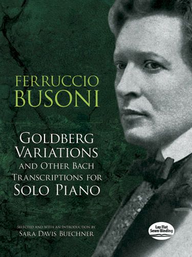 Goldberg Variations and Other Bach Transcriptions : For Solo Piano.