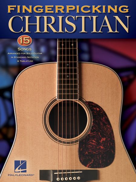 Fingerpicking Christian : 15 Songs arranged For Solo Guitar In Standard Notation and Tablature.