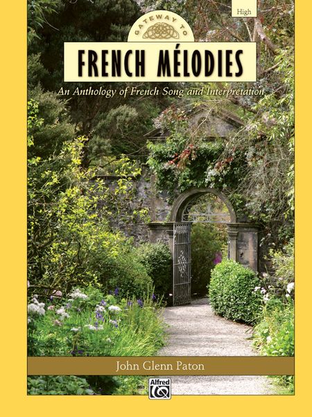 Gateway To French Mélodies - An Anthology of French Song and Interpretation : For High Voice.