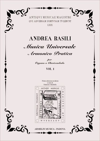 Musica Universale - Armonico Pratica : Per Organo O Clavicembalo, Vol. 1 / Ed. Maurizio Machella.