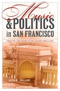Music and Politics In San Francisco : From The 1906 Quake To The Second World War.