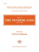 Historical Organ Techniques and Repertoire, Vol. 11 : The Netherlands, 1575-1700.