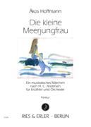 Kleine Meerjungfrau - Ein Musikalisches Märchen Nach H. C. Andersen : Für Erzähler und Orchester.