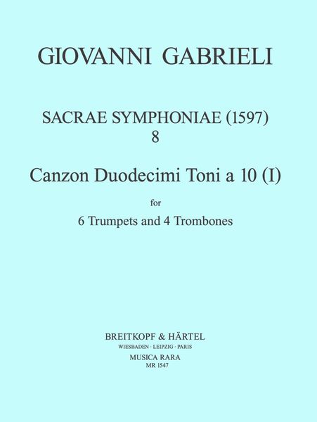 Sacrae Symphoniae (1597) No. 8 : For 6 Trumpets and 4 Trombones / edited by Robert P. Block.