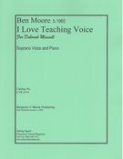 I Love Teaching Voice : For Soprano and Piano.