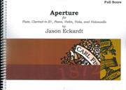 Aperture : For Flute, Clarinet In B Flat, Piano, Violin, Viola and Violoncello (2007).