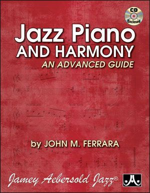 Jazz Piano and Harmony : An Advanced Guide.