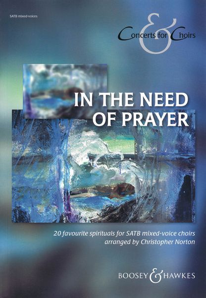 In The Need Of Prayer : For SATB Choir / arranged by Christopher Norton.