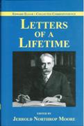Letters Of A Lifetime / edited by Jerrold Northrop Moore.