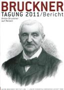 Bruckner-Tagung 2011 : Bericht - Anton Bruckner Auf Reisen.
