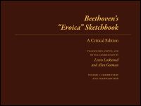 Beethoven's Eroica Sketchbook : A Critical Edition / Ed. Lewis Lockwood and Alan Gosman.