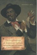 Creolization of American Culture : William Sidney Mount and The Roots of Blackface Minstrelsy.