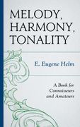 Melody, Harmony, Tonality : A Book For Connoisseurs and Amateurs.