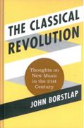 Classical Revolution : Thoughts On New Music In The 21st Century.