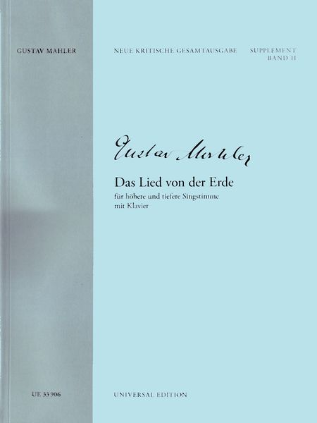 Das Lied von der Erde : Für Höhere und Tiefere Singstimme und Klavier / edited by Stephen E. Hefling.