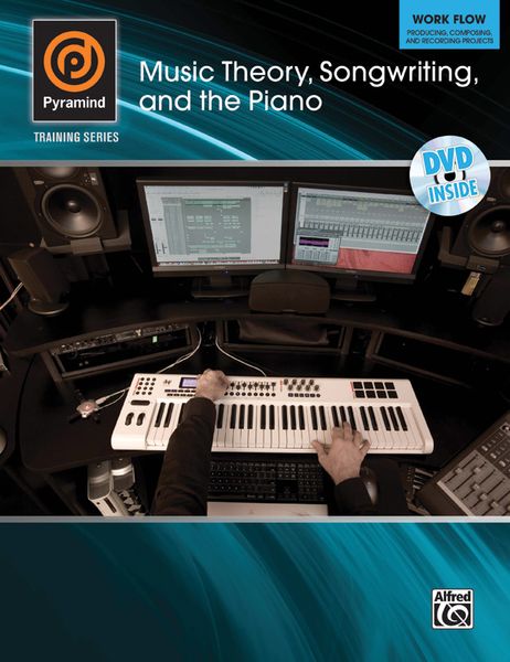 Music Theory, Songwriting, and The Piano : Pyramind Training Series.