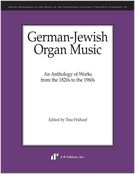 German-Jewish Organ Music : An Anthology Of Works From The 1820s To The 1960s / Ed. Tina Frühauf.
