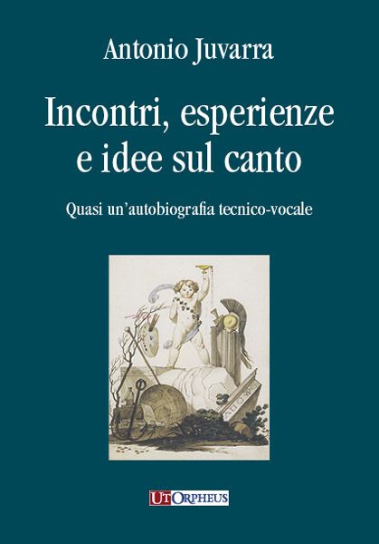 Incontri, Esperienze E Idee Sul Canto : Quasi Un'autobiografia Tecnico-Vocale.