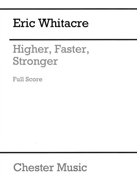 Higher, Faster, Stronger : For Triple SATB Chorus With Solo Soprano, Percussion and Piano (2012).