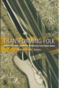 Transforming Folk : Innovation and Tradition In English Folk-Rock Music.