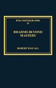 Brahms Beyond Mastery : His Sarabande and Gavotte, and Its Recompositions.