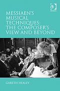 Messiaen's Musical Techniques : The Composer's View and Beyond.