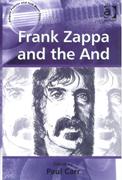 Frank Zappa and The and / edited by Paul Carr.