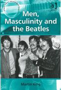 Men, Masculinity and The Beatles.