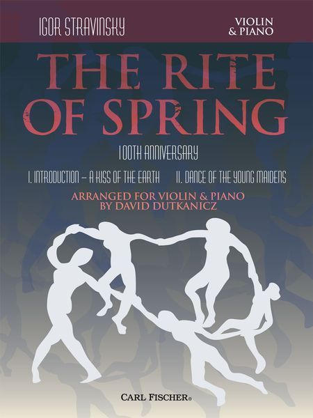 Rite of Spring - 100th Anniversary : For Violin and Piano / arranged by David Dutkanicz.