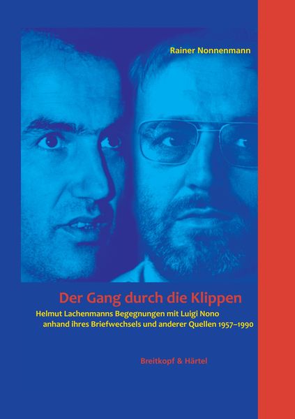 Gang Durch Die Klippen : Helmut Lachenmanns Begegnungen Mit Luigi Nono...