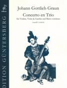 Concerto En Trio, Graun WV Av:XIII:36 : Für Violine, Viola Da Gamba und Basso Continuo.