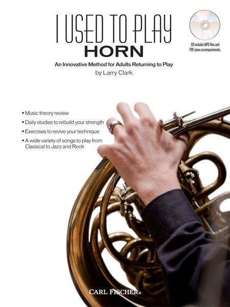 I Used To Play Horn : An Innovative Method For Adults Returning To Play.