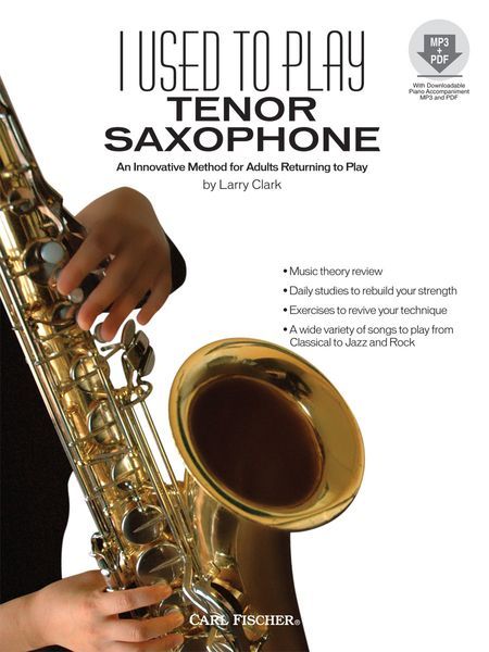 I Used To Play Tenor Saxophone : An Innovative Method For Adults Returning To Play.