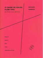 A Cause Du Soleil - Flow Trio : For Violin, Viola and Cello (2009).