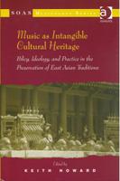 Music As Intangible Cultural Heritage : Policy, Ideology and Practice In The Preservation Of...