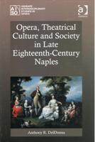 Opera, Theatrical Culture and Society In Late Eighteenth-Century Naples.