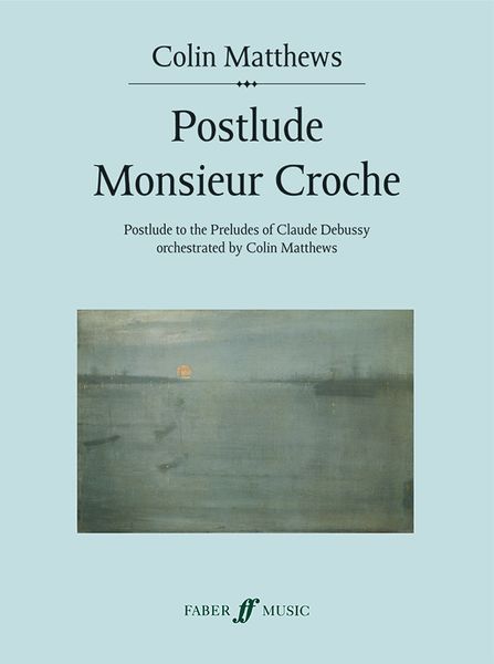Postlude Monsieur Croche - Postlude To The Preludes Of Claude Debussy : For Orchestra (2006).