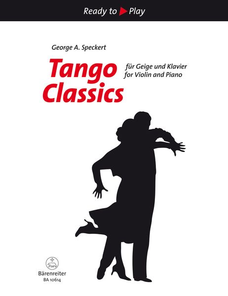 Tango Classics : For Violin and Piano / arranged by George A. Speckert.