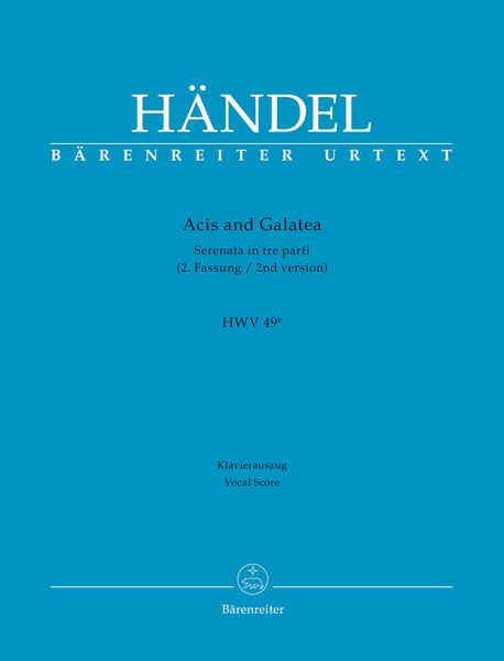 Acis and Galatea : Serenata In Tre Parti (2. Fassung), HWV 49b / Piano reduction by Andreas Köhs.