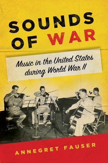 Sounds Of War : Music In The United States During World War II.