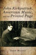 John Kirkpatrick, American Music, and The Printed Page.