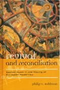 Revival and Reconciliation : Sacred Music and The Making Of European Modernity.