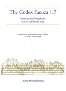 Codex Faenza 117 : Instrumental Polyphony In Late Medieval Italy.