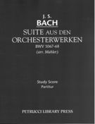 Suite Aus Den Orchesterwerken, BWV 1067-68 / arranged by Gustav Mahler.