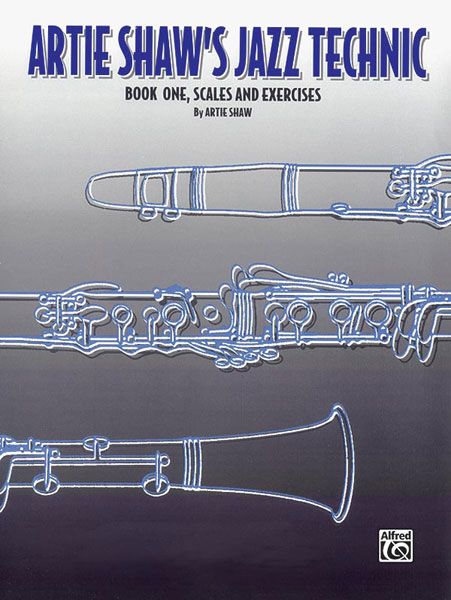 Artie Shaw's Jazz Technic : Book One : Scales & Exercises.