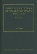 Music Education As Critical Theory and Practice : Selected Essays.
