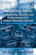 Adapting Idols : Authenticity, Identity and Performance In A Global Television Format.