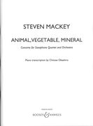Animal, Vegetable, Mineral : Concerto For Saxophone Quartet and Orchestra (2005) / Piano reduction.