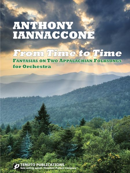 From Time To Time - Fantasias On Two Appalachian Folksongs : For Orchestra.